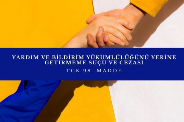 yardim veya bildirim yukumlulugunu yerine getirmeme