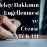 Dilekçe Hakkının Kullanılmasının Engellenmesi (TCK 121) Nedir?