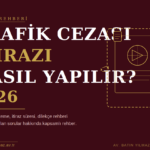 Trafik Cezasına İtiraz Nasıl Yapılır? (2026)
