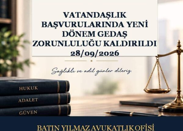 Vatandaşlık Başvurularında Yeni Dönem GEDAŞ Zorunluluğu Kaldırıldı 28092026